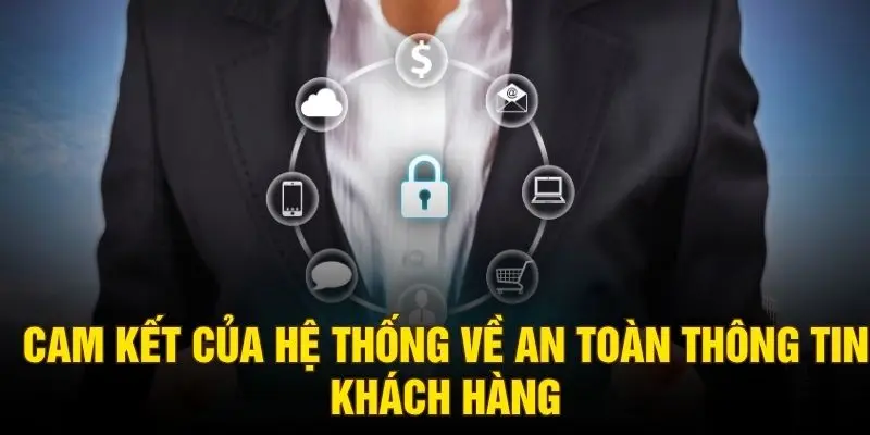 Cam kết của hệ thống về an toàn thông tin khách hàng