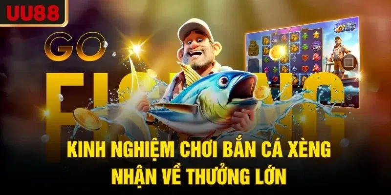 Kinh nghiệm chơi bắn cá xèng nhận về thưởng lớn