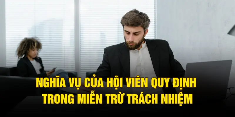 Nghĩa vụ của hội viên quy định trong miễn trừ trách nhiệm