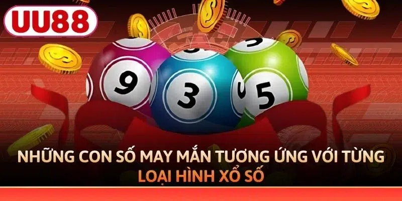 Những con số may mắn tương ứng với từng loại hình xổ số