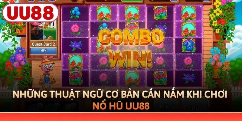 Những thuật ngữ cơ bản cần nắm khi chơi nổ hũ UU88