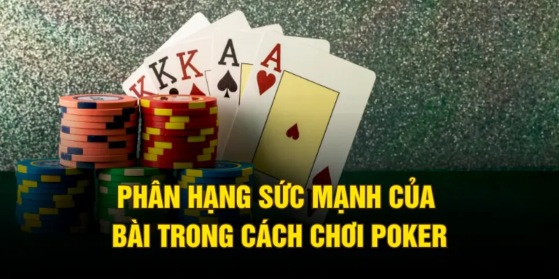 Phân hạng sức mạnh của bài trong cách chơi Poker