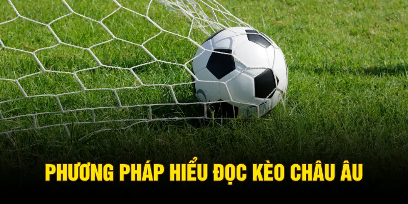 Phương pháp hiểu đọc kèo châu Âu