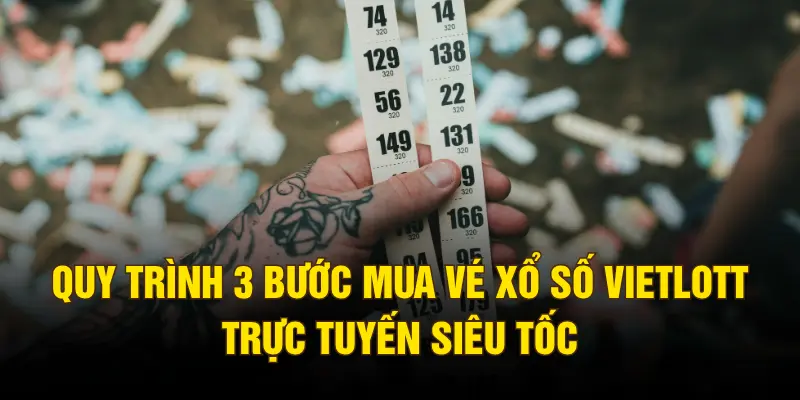 Quy trình 3 bước mua vé xổ số Vietlott trực tuyến siêu tốc