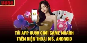 Tải App UU88 Chơi Game Nhanh Trên Điện Thoại iOS, Android